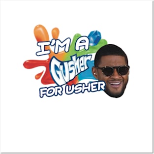 Gushers for Usher Posters and Art